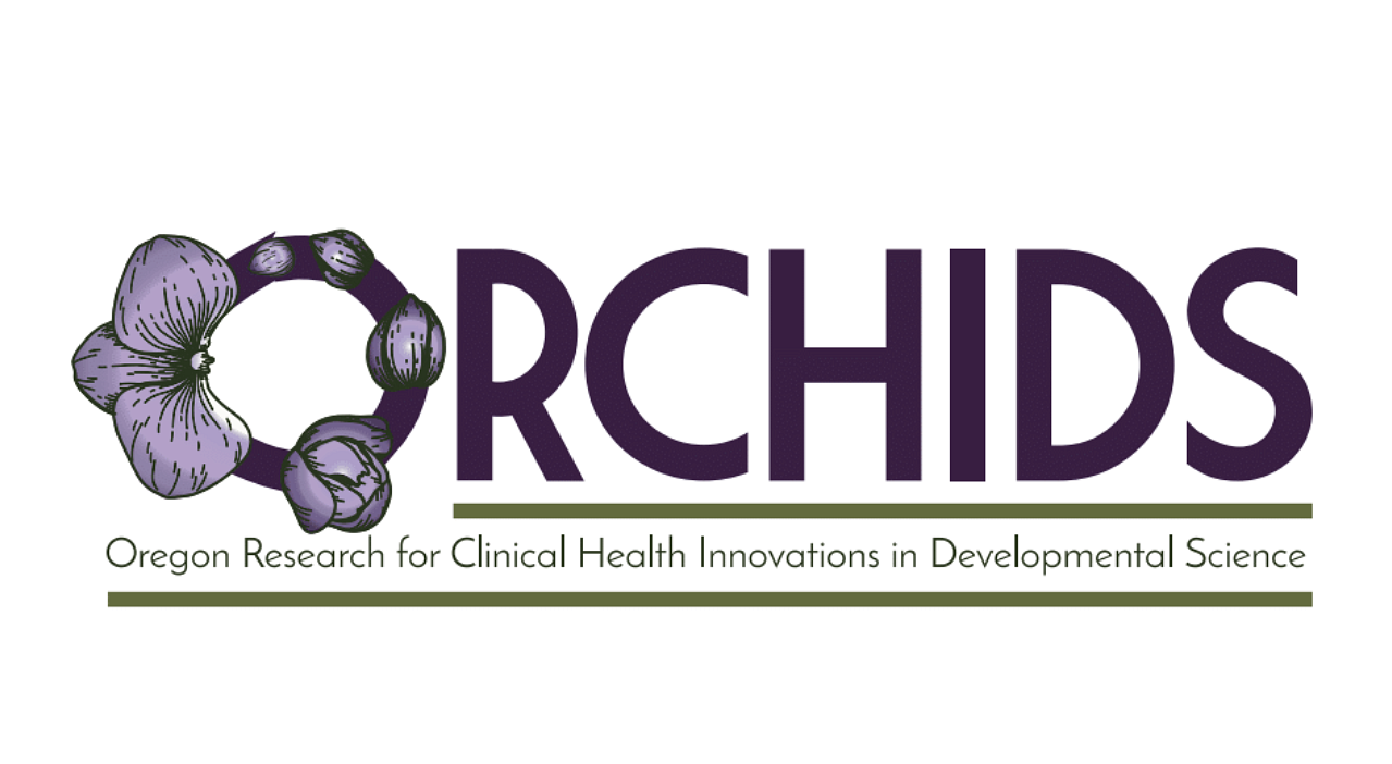 orchids logo, dark purple with smaller green text specifying "Oregon Research for Clinical Health Innovations in Developmental Science"